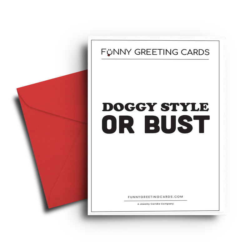 Doggy Style  OR Bust Funny Greeting Cards