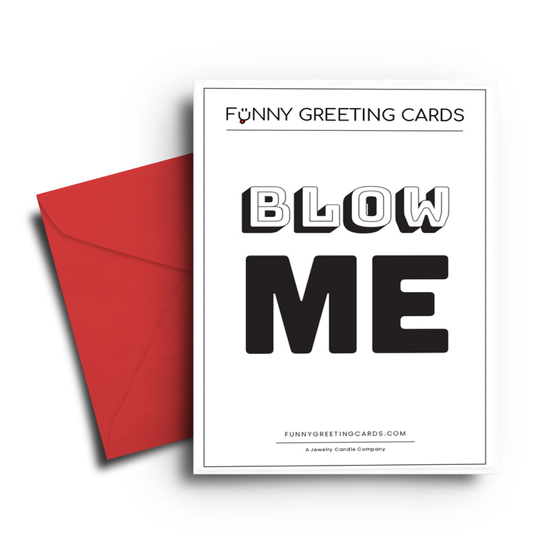 Blow Me Funny Greeting Cards
