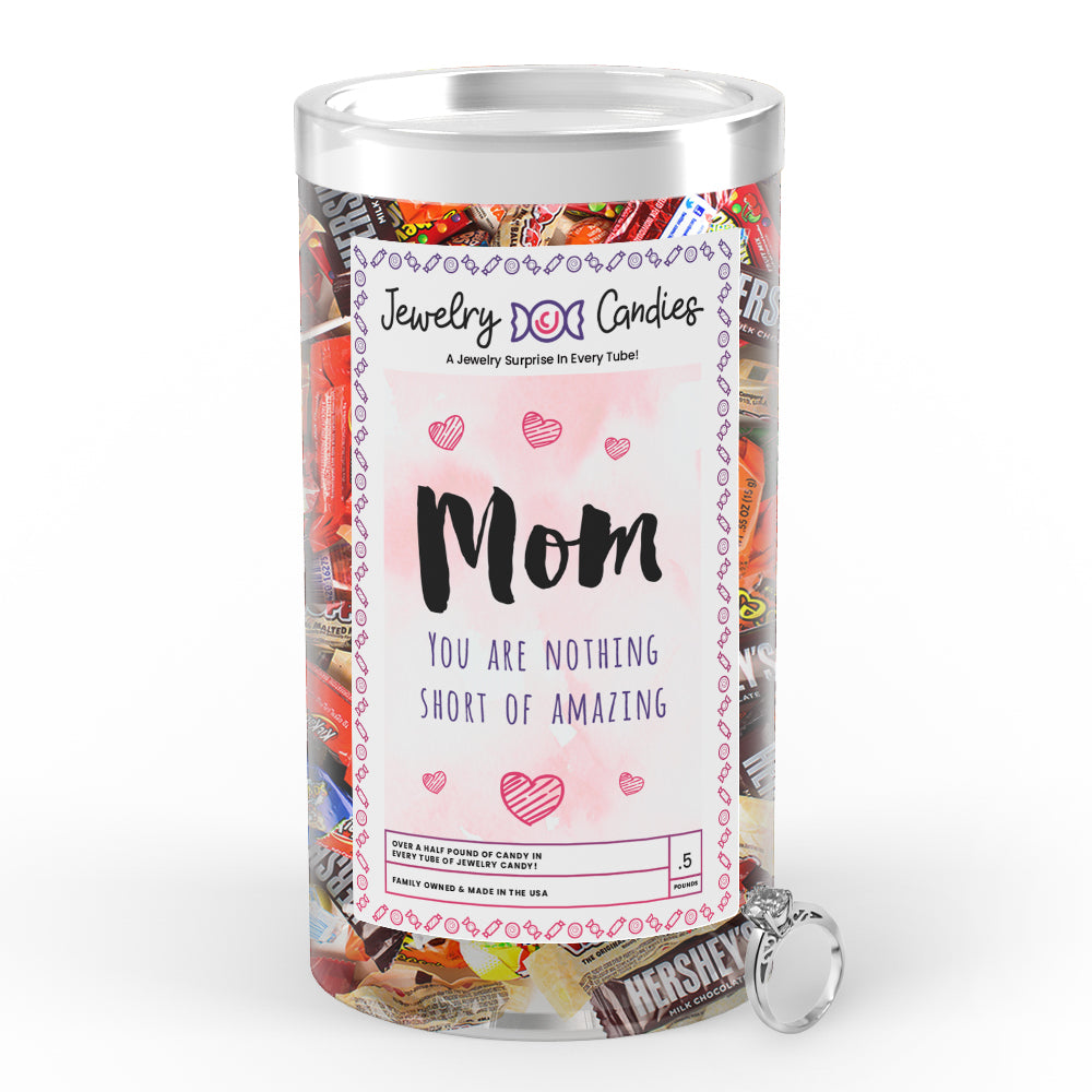 Mom You are Nothing short of Amazing Jewelry Candy
