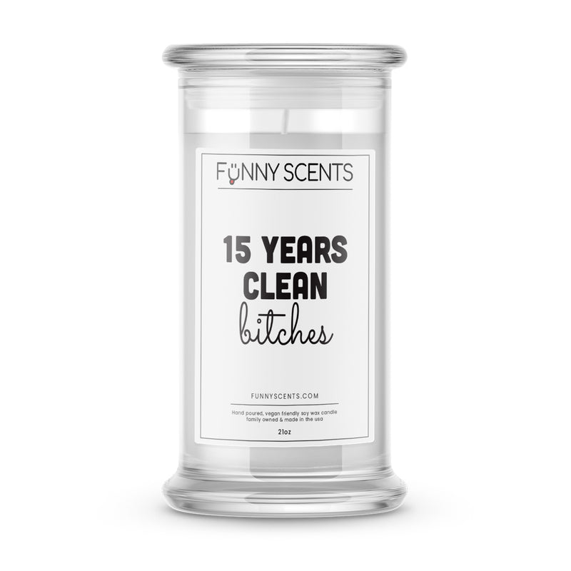 15 Years Clean bitches Funny Candles