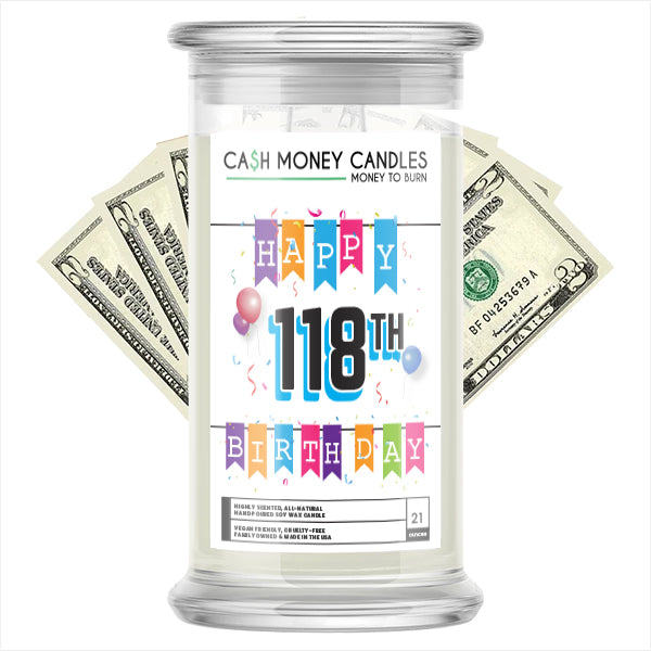 Happy 118th Birthday Cash Candle