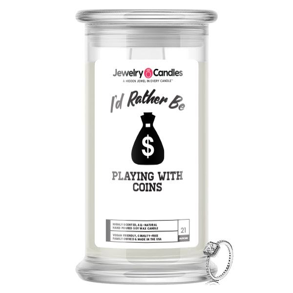 I'd rather be Playing With Coins Jewelry Candles