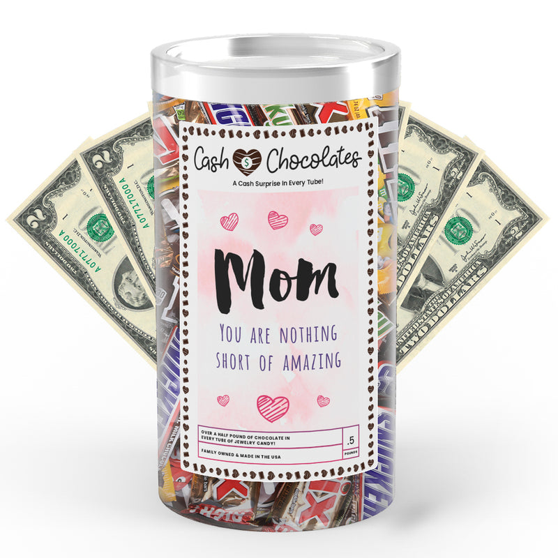 Mom You are Nothing short of Amazing Cash Chocolates