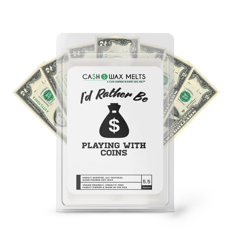 I'd rather be Playing With Coins Cash Wax Melts