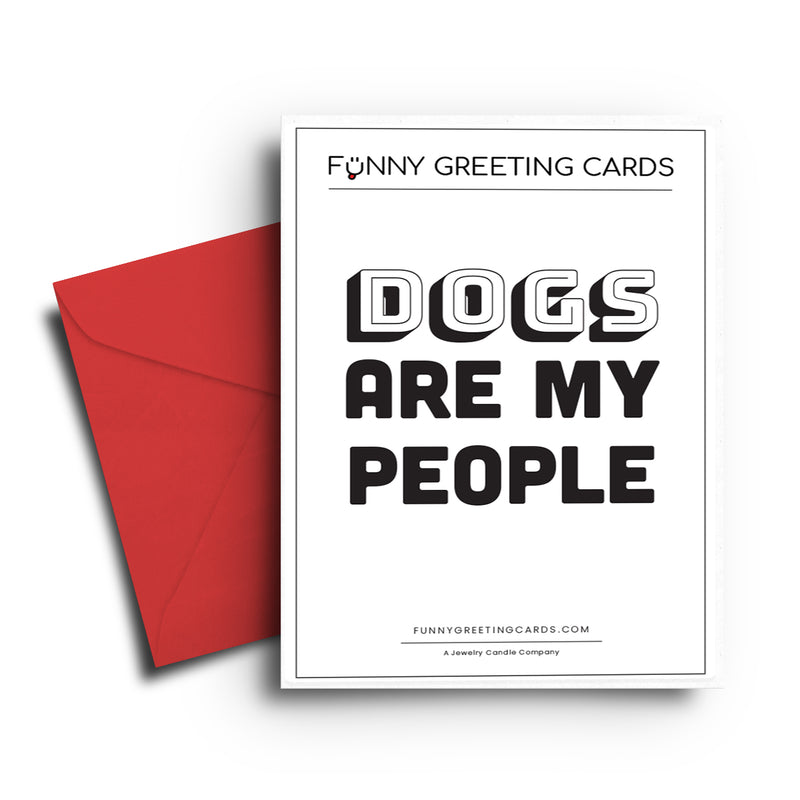 Dogs are My People Funny Greeting Cards