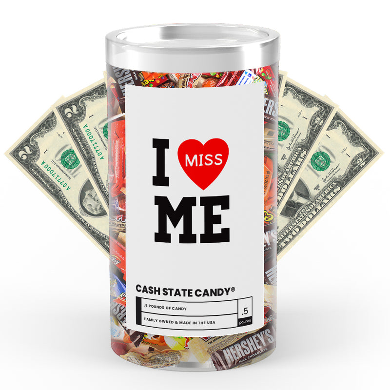 I miss ME Cash State Candy