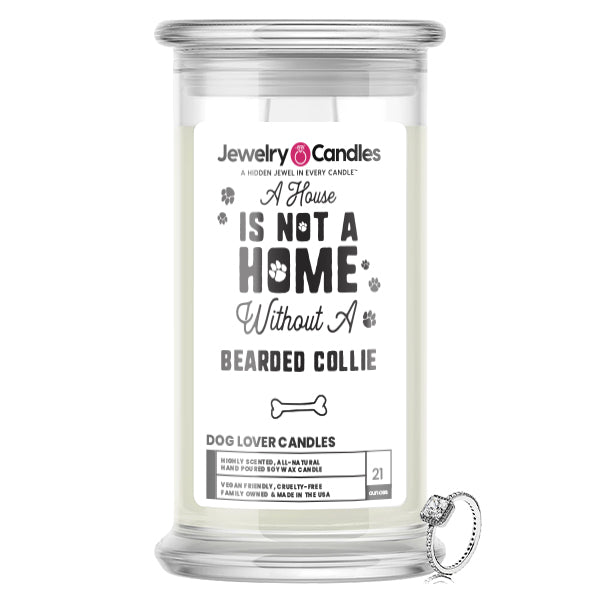 A house is not a home without a  Bearded Collie Dog Jewelry Candle
