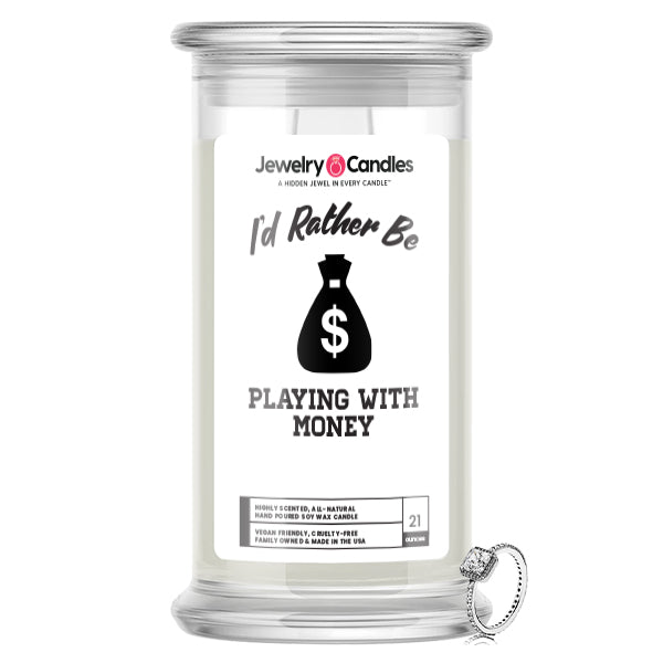 I'd rather be Playing With Money Jewelry Candles