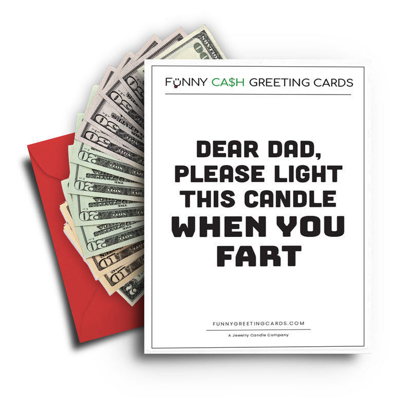 Dear Dad, Please Light This Candle When You Fart Funny Cash Greeting Cards