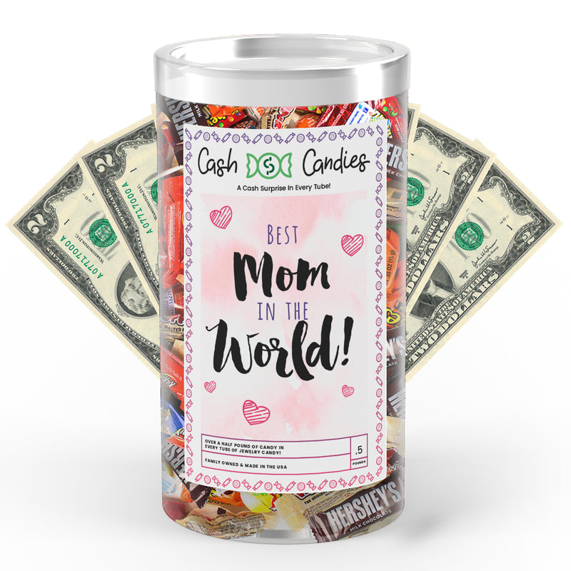 Best mom in the world Cash Candy