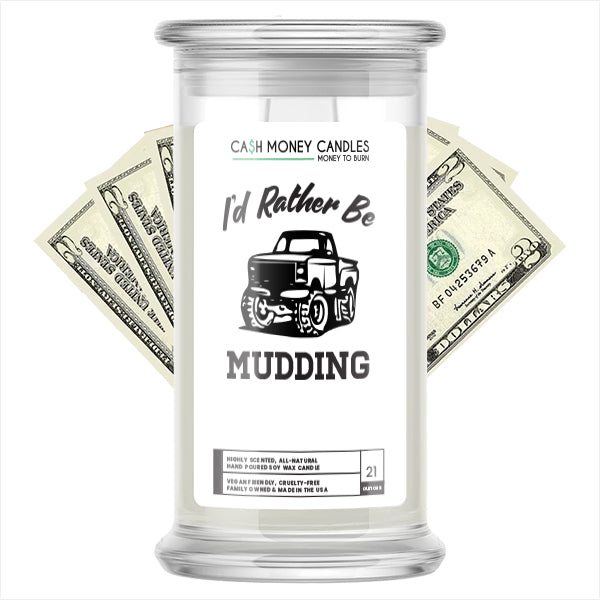 I'd rather be Mudding Cash Candles