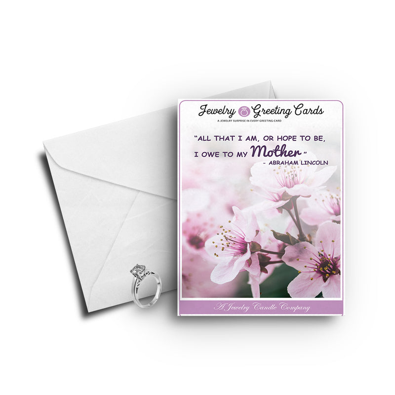 "All That I am , or Hope to be, I owe to my Mother" - Abraham Lincoln Greetings Card