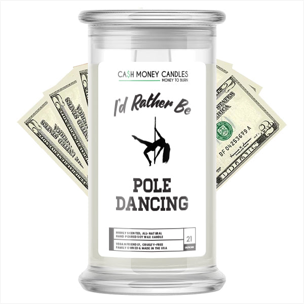 I'd rather be Pole Dancing Cash Candles