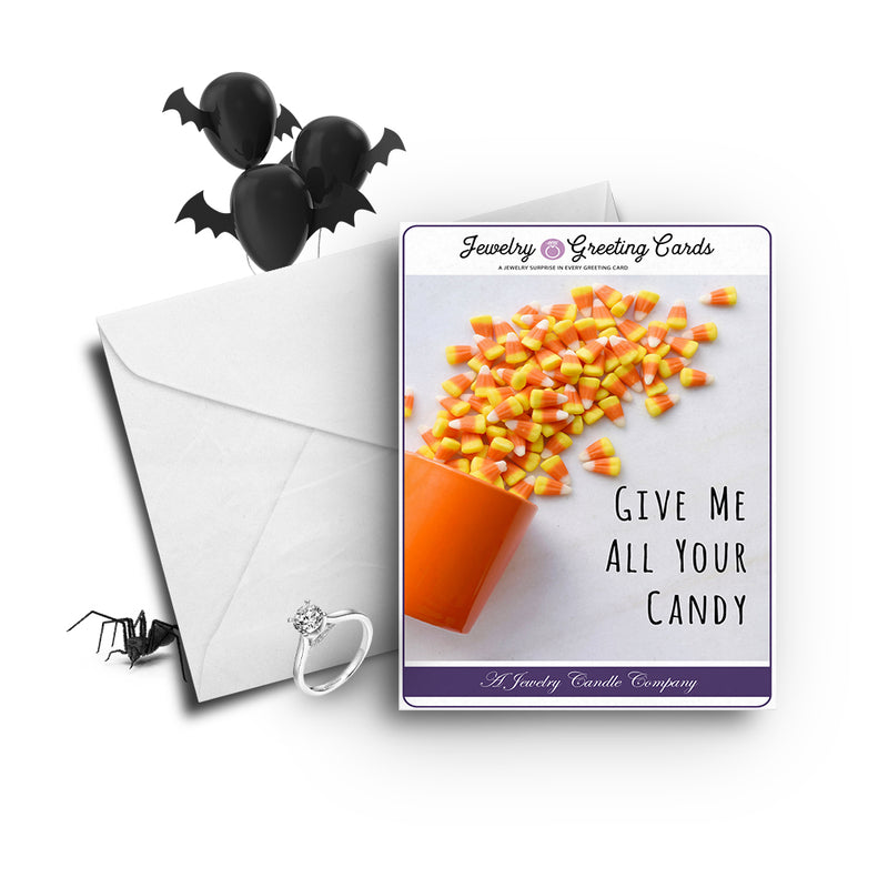 Give me all your candy Jewelry Greetings Card