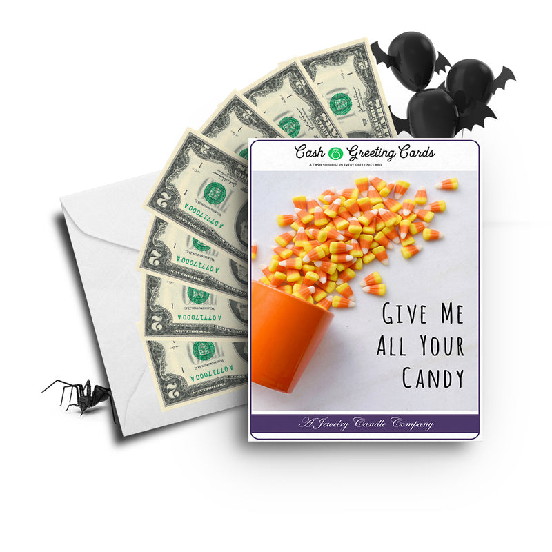 Give me all your candy Cash Greetings Card