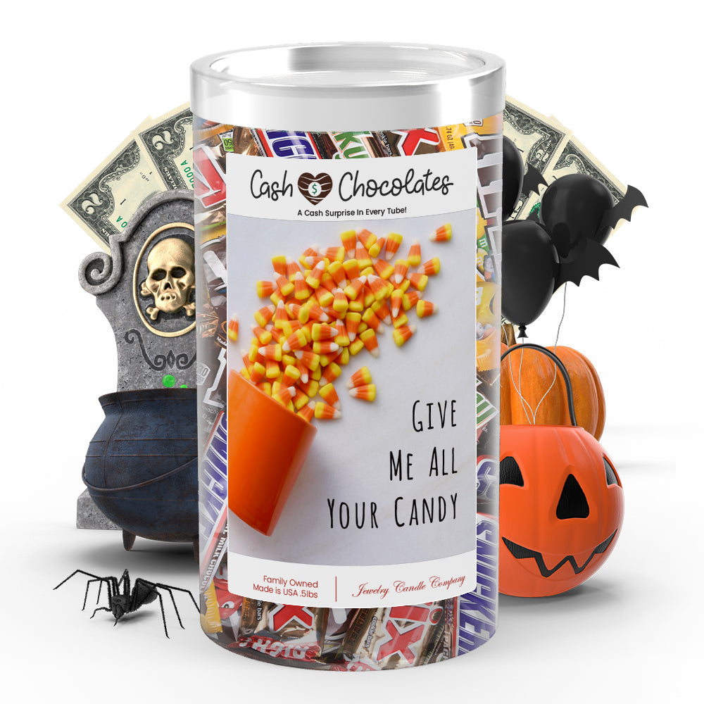 Give me all your candy Cash Chocolates