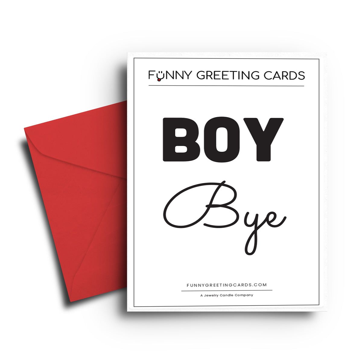 Boy Bye Funny Greeting Cards