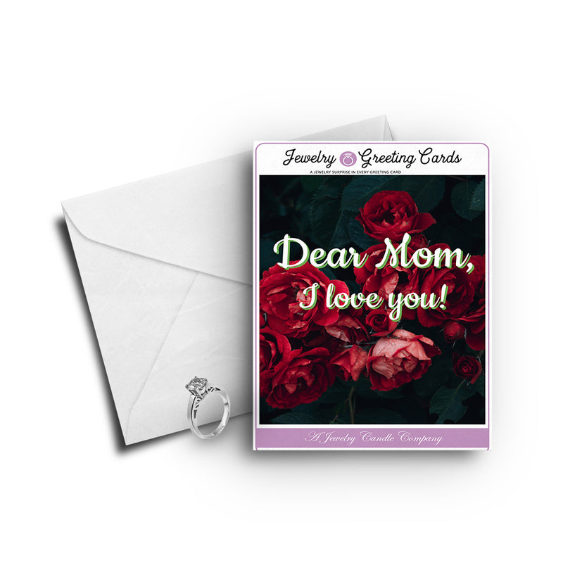 Dear Mom, I Love You Greetings Card