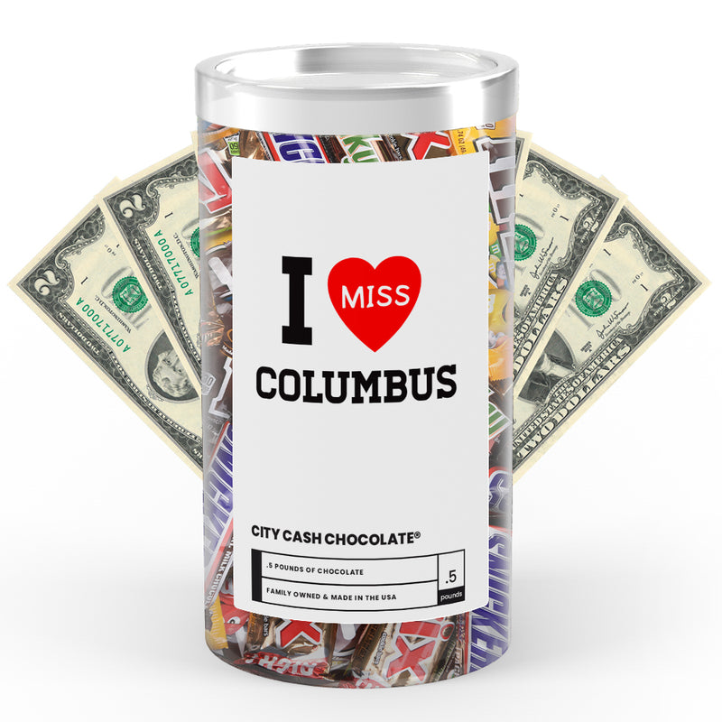I miss Columbus City Cash Chocolate
