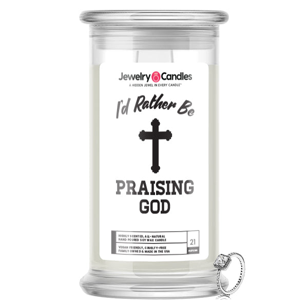 I'd rather be Praising God Jewelry Candles