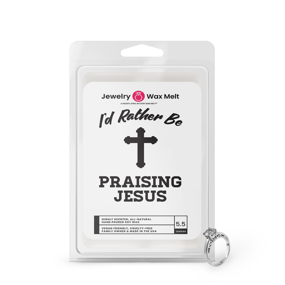 I'd rather be Praising Jesus Jewelry Wax Melts