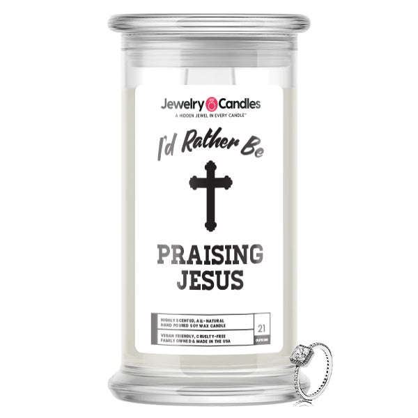 I'd rather be Praising Jesus Jewelry Candles
