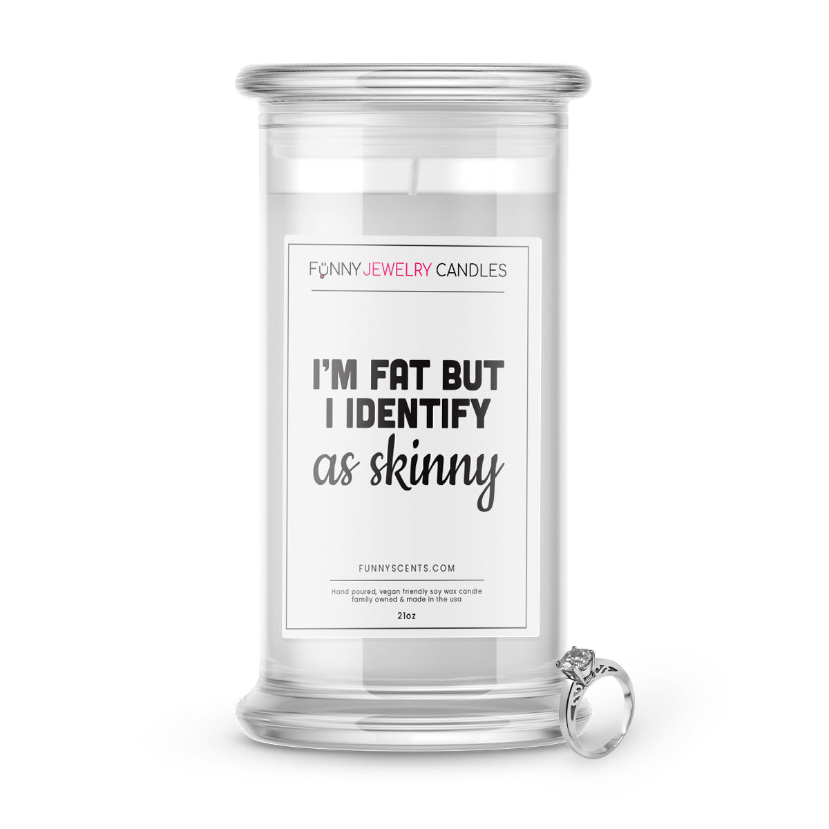 I'm Fat but I Identify  as skinny Jewelry Funny Candles