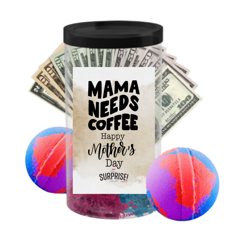 Mama Needs Coffee Happy Mother's Day | MOTHERS DAY CASH MONEY BATH BOMBS