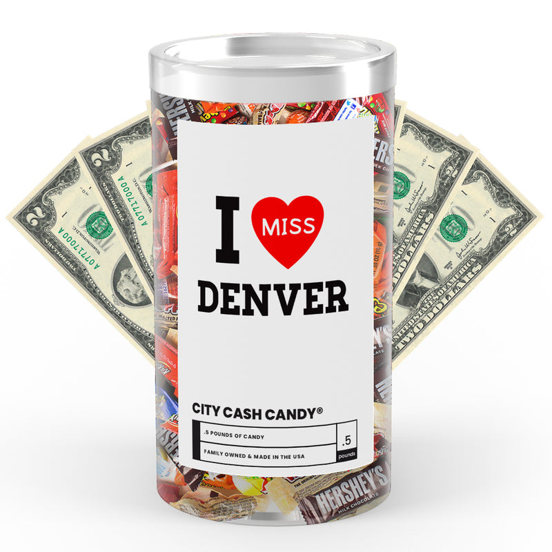 I miss Denver City Cash Candy