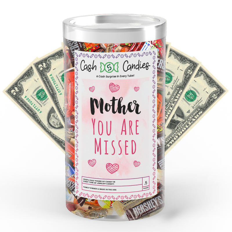 Mother You are Missed Cash Candy