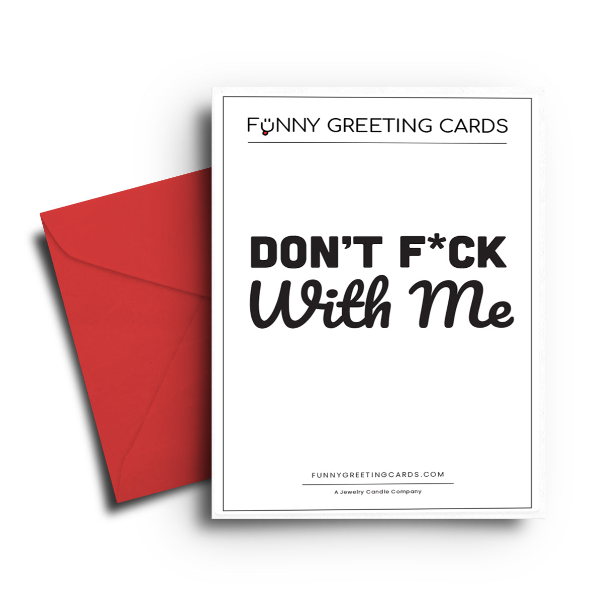 Don't F*ck With Me Funny Greeting Cards