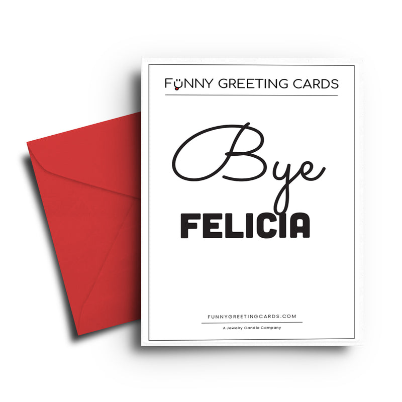 Bye Felicia Funny Greeting Cards