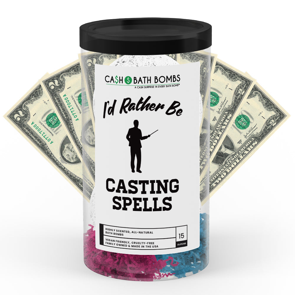I'd rather be Casting Spells Cash Bath Bombs