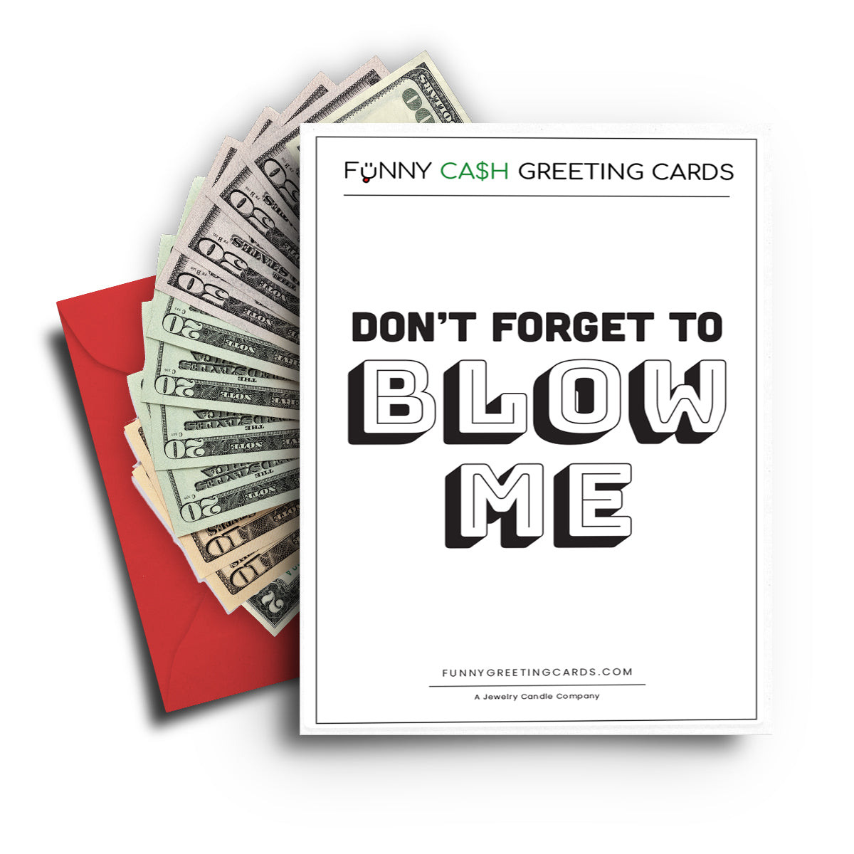 Don't Forget To Blow Me Funny Cash Greeting Cards