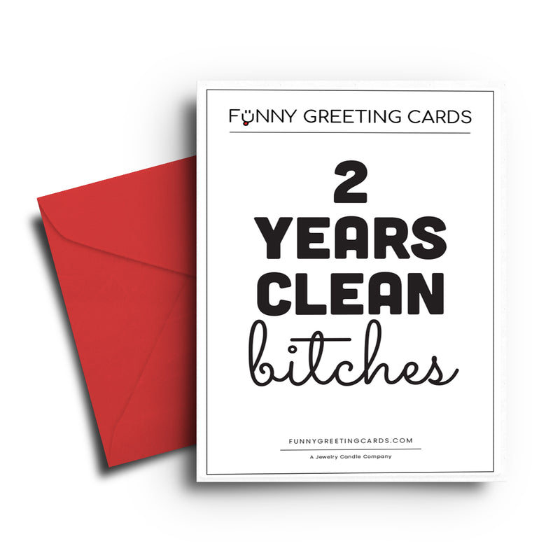 2 Years Clean bitches Funny Greeting Cards