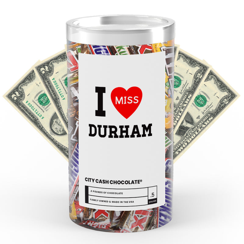 I miss Durham City Cash Chocolate