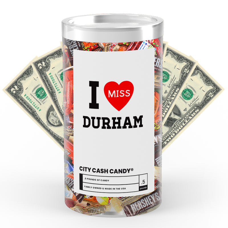 I miss Durham City Cash Candy