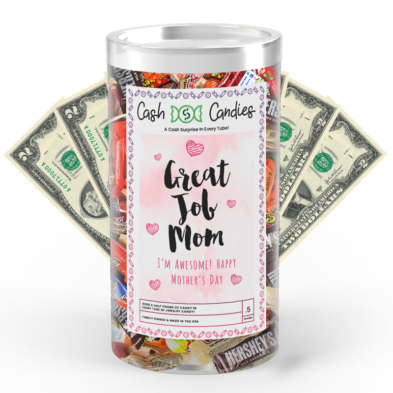 Great Job Mom I'm Awesome! Happy Mother's Day Cash Candy