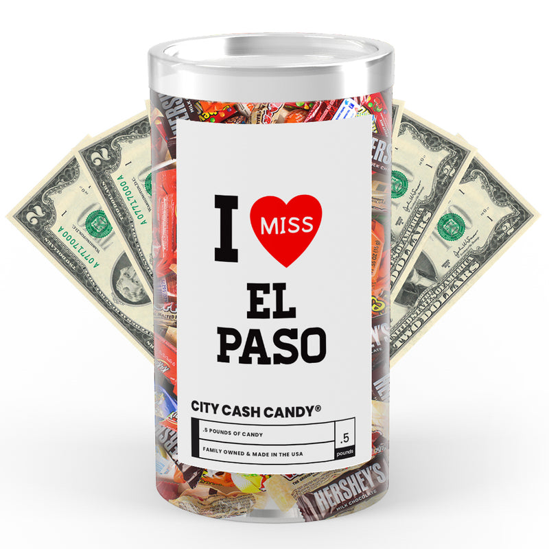 I miss EL Paso City Cash Candy
