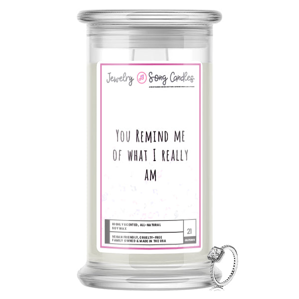 You Remind Me Of What I Really Am Song | Jewelry Song Candles