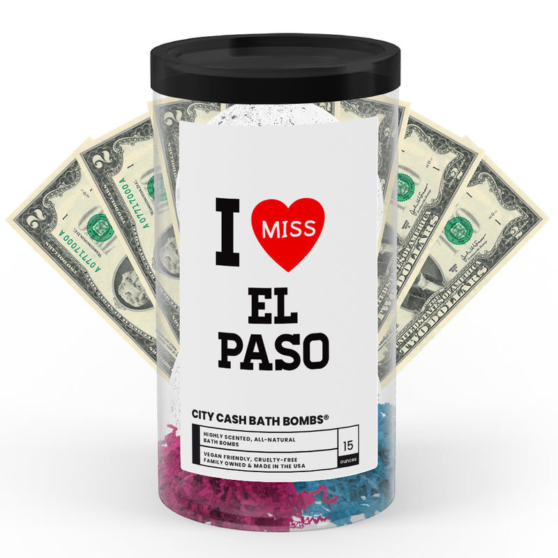 I miss EL Paso City Cash Bath Bombs