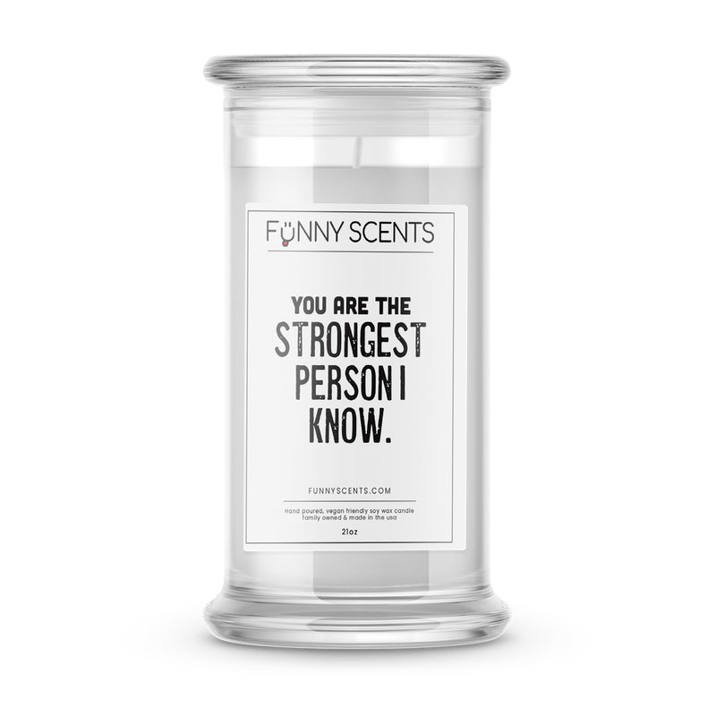 You are the Strongest Person I know Funny Candles