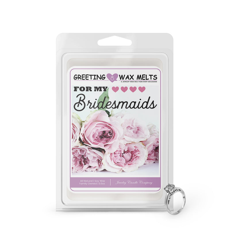 For My Bridesmaids Greetings Wax Melt