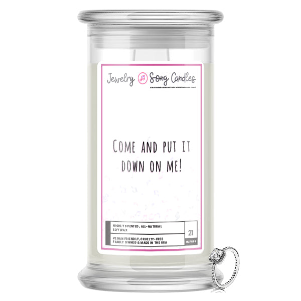 Come and Put it Down On Me! Song | Jewelry Song Candles