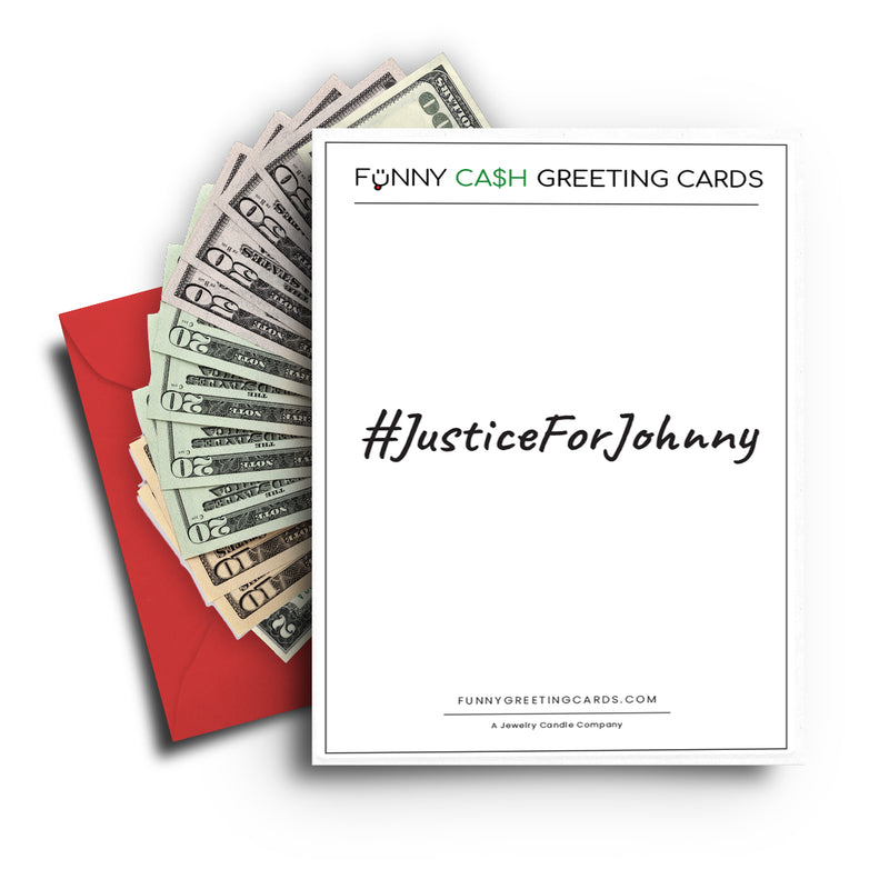 #JusticeForJohnny Funny Cash Greeting Cards