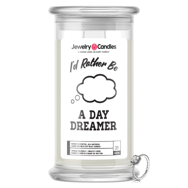 I'd rather be A Day Dreamer Jewelry Candles