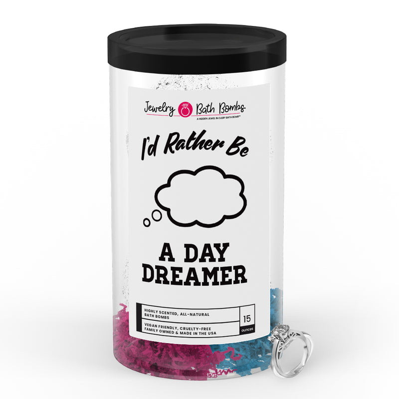 I'd rather be A Day Dreamer Jewelry Bath Bombs