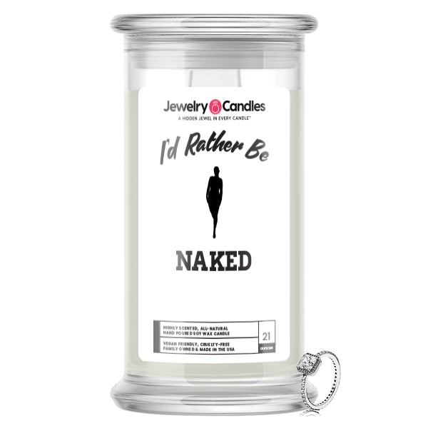 I'd rather be Naked Jewelry Candles
