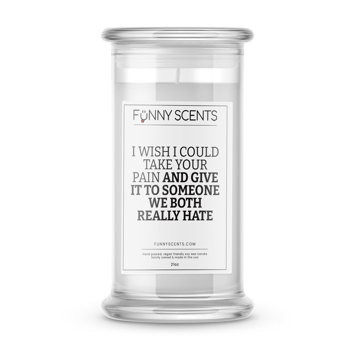 I Wish I Could take your Pain and Give it to someone We both really Hate Funny Candles