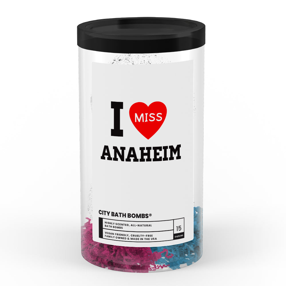 I miss Anaheim City Bath Bombs